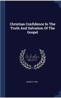 Christian Confidence In The Truth And Salvation Of The Gospel