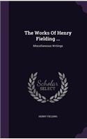 The Works Of Henry Fielding ...: Miscellaneous Writings