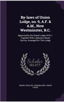 By-laws of Union Lodge, no. 9, A.F. & A.M., New Westminster, B.C.
