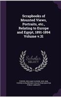 Scrapbooks of Mounted Views, Portraits, etc., Relating to Europe and Egypt, 1891-1894 Volume v.31