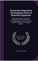 Researches Respecting the Imaginary Roots of Numerical Equations