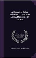 A Complete Index Volumes 1-25 Of Poet Lore A Magazine Of Letters