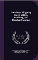 Creating a Shipping Board, a Naval Auxiliary, and Merchant Marine