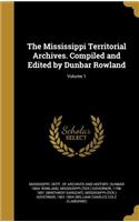 The Mississippi Territorial Archives. Compiled and Edited by Dunbar Rowland; Volume 1