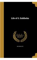 Life of S. Ealdhelm