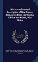 History and General Description of New France. Translated From the Original Edition and Edited, With Notes