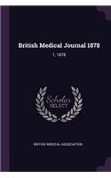 British Medical Journal 1878: 1, 1878