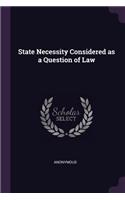 State Necessity Considered as a Question of Law