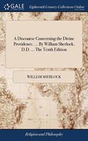 A DISCOURSE CONCERNING THE DIVINE PROVID