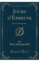 Jours d'Ã?preuve: Moeurs Bourgeoises (Classic Reprint)