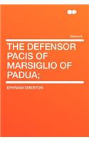 The Defensor Pacis of Marsiglio of Padua; Volume 8