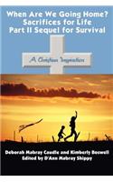 When are We Going Home? Sacrifices for Life Part II Sequel for Survival