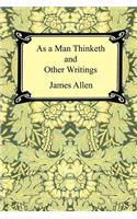 As a Man Thinketh and Other Writings