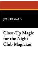 Close-Up Magic for the Night Club Magician
