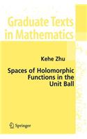 Spaces of Holomorphic Functions in the Unit Ball: (226 Graduate Texts in Mathematics)