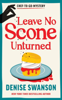 Leave No Scone Unturned: A Delicious Culinary Cosy Crime Mystery(Chef-to-Go Mysteries)
