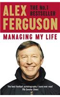 Managing My Life: My  Autobiography: The first book by the legendary Manchester United manager(English)