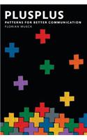 PlusPlus: Patterns for Better Communication
