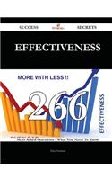 Effectiveness 266 Success Secrets - 266 Most Asked Questions on Effectiveness - What You Need to Know