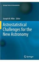 Astrostatistical Challenges for the New Astronomy