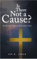 Is There Not a Cause?