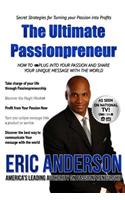 The Ultimate Passionprenuer: How to Plug Into Your Passion and Share Your Message with the World