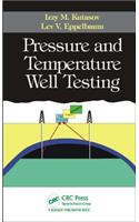 Pressure and Temperature Well Testing