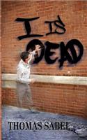 I is Dead