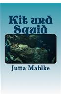 Kit und Squid