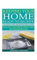 Keeping Your Home Ready to Receive Cleaning and Organization Guide