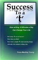 Success to a 't': How writing 10 minutes a day can change your life