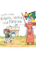 It's Fun to Draw Knights, Castles, and Pirates