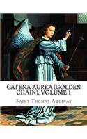 Catena Aurea (Golden Chain), Volume 1
