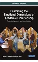 Examining the Emotional Dimensions of Academic Librarianship