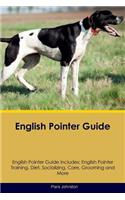 English Pointer Guide English Pointer Guide Includes: English Pointer Training, Diet, Socializing, Care, Grooming, Breeding and More