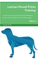 Latvian Hound Tricks Training Latvian Hound Tricks & Games Training Tracker & Workbook. Includes: Latvian Hound Multi-Level Tricks, Games & Agility. Part 2
