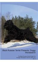 Black Russian Terrier Presents: Doggy Wordsearch the Black Russian Terrier Brings You a Doggy Wordsearch That You Will Love! Vol. 4: Doggy Wordsearch the Black Russian Terrier Brings You a Doggy Wordsearch That You Will Love! Vol. 4