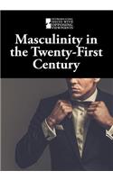 Masculinity in the Twenty-First Century