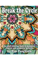 Break the Cycle: An adult coloring book of mandalas, filigree, and geometric patterns