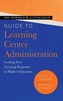 The Rowman & Littlefield Guide to Learning Center Administration