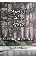 April was here (leaving my mark)