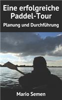 Eine erfolgreiche Paddel-Tour - Planung und Durchführung