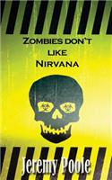 Zombies Don't Like Nirvana