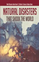 Natural Disasters That Shook the World World Disasters Book Grade 6 Children's Science & Nature Books