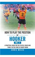 How to Play the Position of Hooker (No. 2)