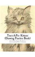 Trace-A-Pic: Kittens (Drawing Practice Book)(Trace a PIC)