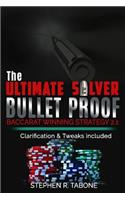 The Ultimate Silver Bullet Proof Baccarat Winning Strategy 2.1