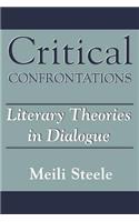 Critical Confrontations: Literary Theories in Dialogue