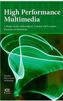 High Performance Multimedia: A Reader on the Technological, Cultural and Economic Dynamics of Multimedia