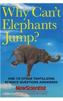 Why Can't Elephants Jump?: And 113 Other Tantalizing Science Questions Answered(New Scientist)